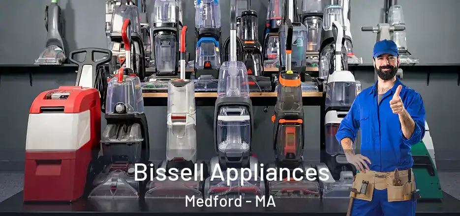 Bissell Appliances Medford - MA