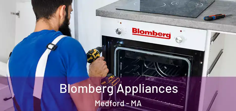  Blomberg Appliances Medford - MA