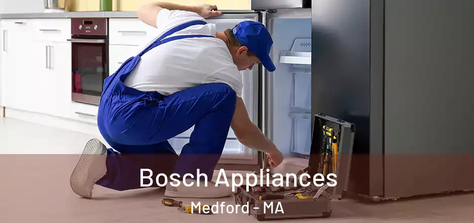  Bosch Appliances Medford - MA