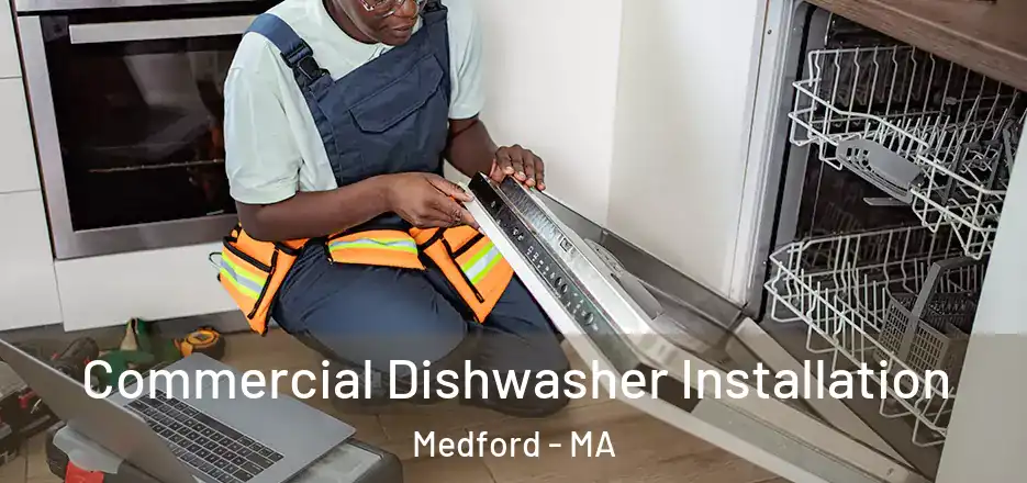 Commercial Dishwasher Installation Medford - MA