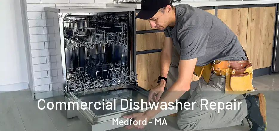 Commercial Dishwasher Repair Medford - MA