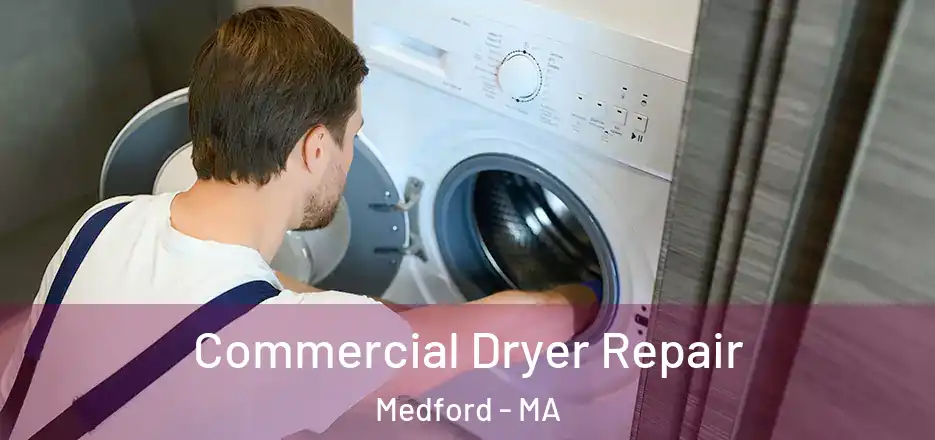 Commercial Dryer Repair Medford - MA