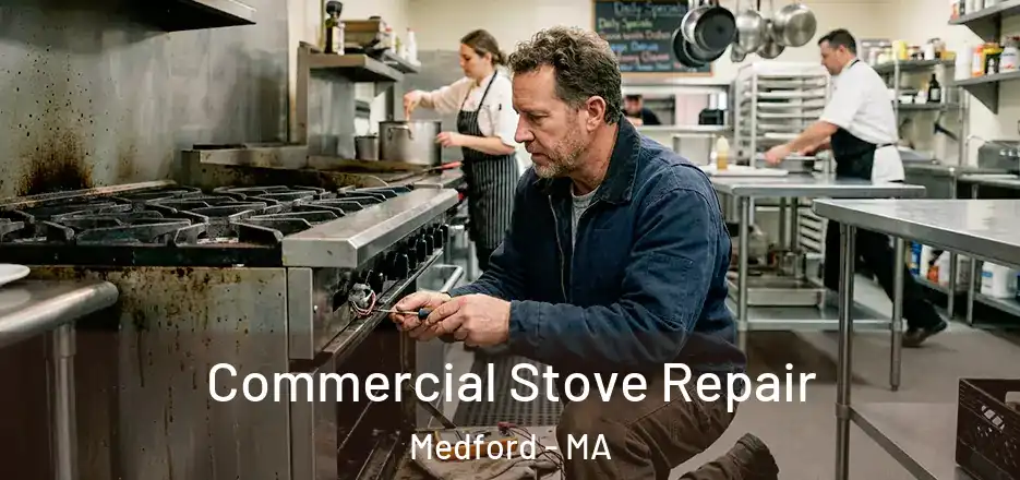  Commercial Stove Repair Medford - MA