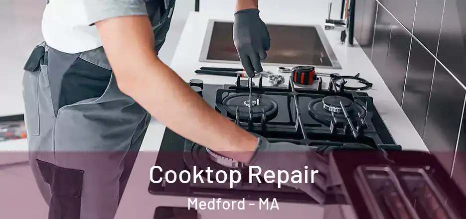 Cooktop Repair Medford - MA