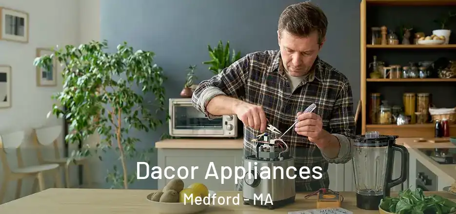  Dacor Appliances Medford - MA