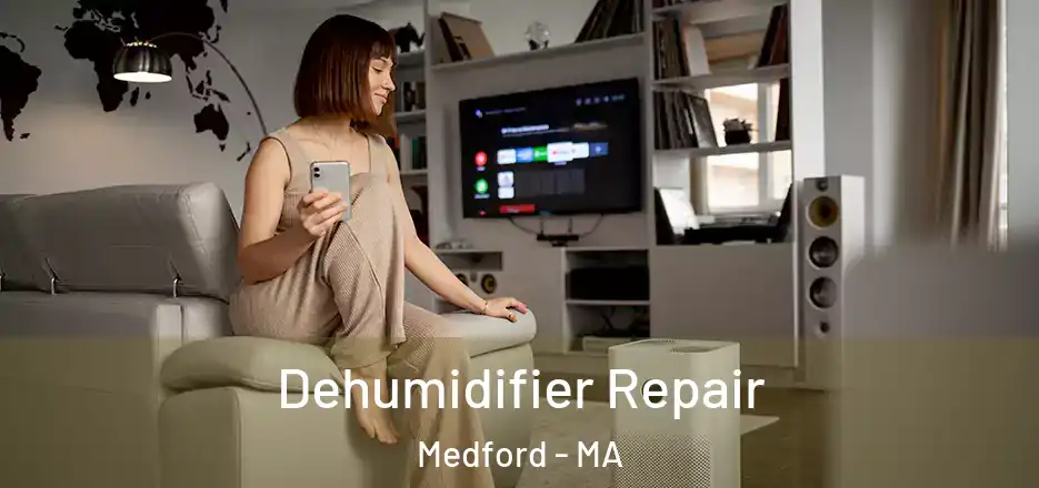 Dehumidifier Repair Medford - MA