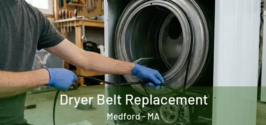Dryer Belt Replacement Medford - MA