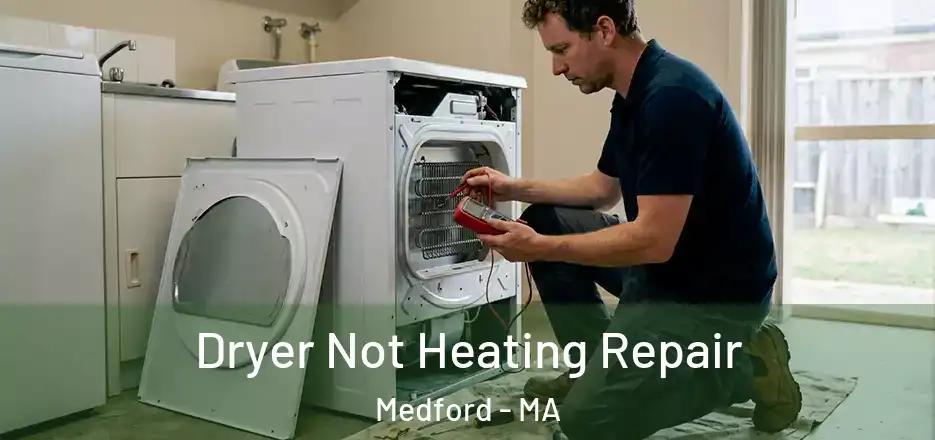 Dryer Not Heating Repair Medford - MA