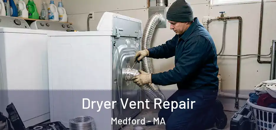 Dryer Vent Repair Medford - MA