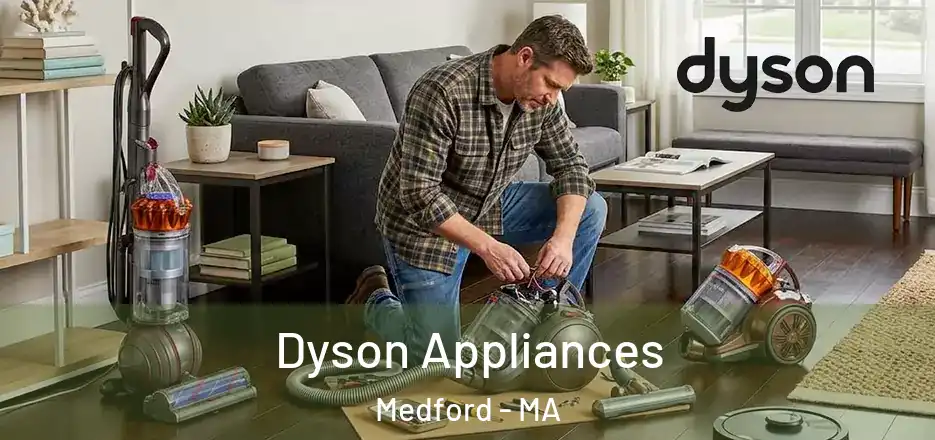  Dyson Appliances Medford - MA