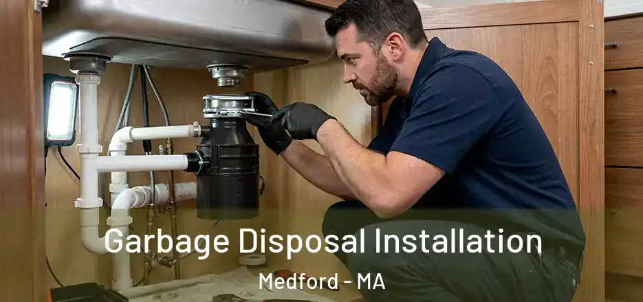 Garbage Disposal Installation Medford - MA