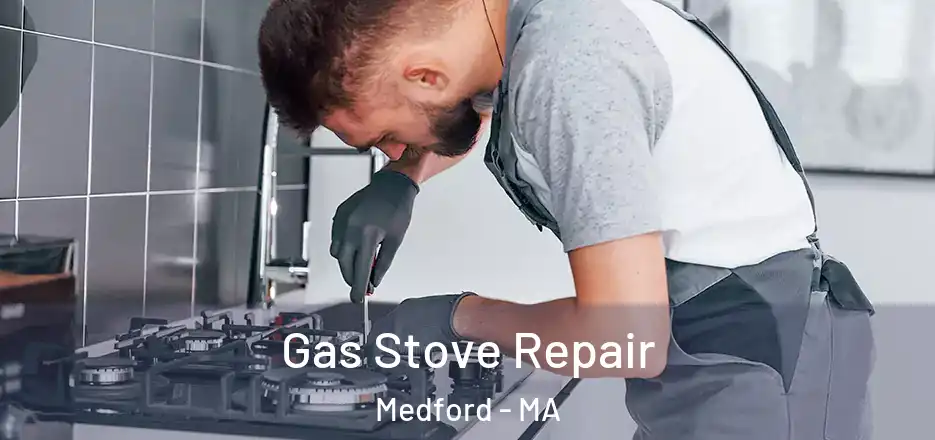 Gas Stove Repair Medford - MA