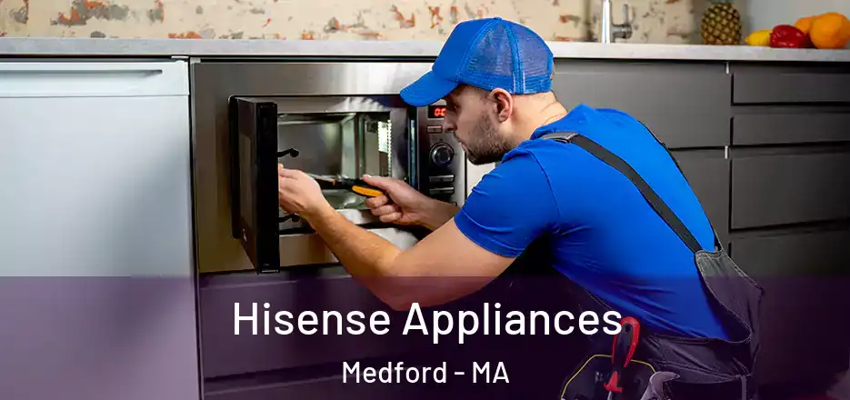  Hisense Appliances Medford - MA