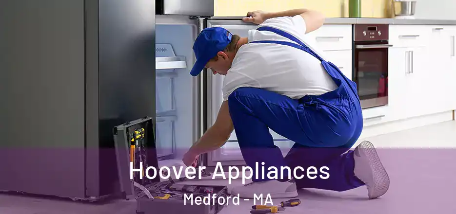 Hoover Appliances Medford - MA