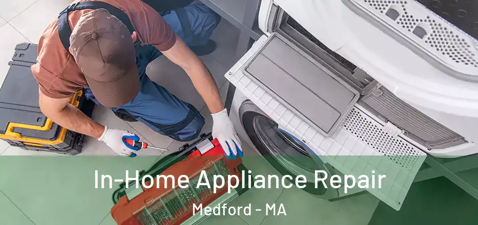  In-Home Appliance Repair Medford - MA