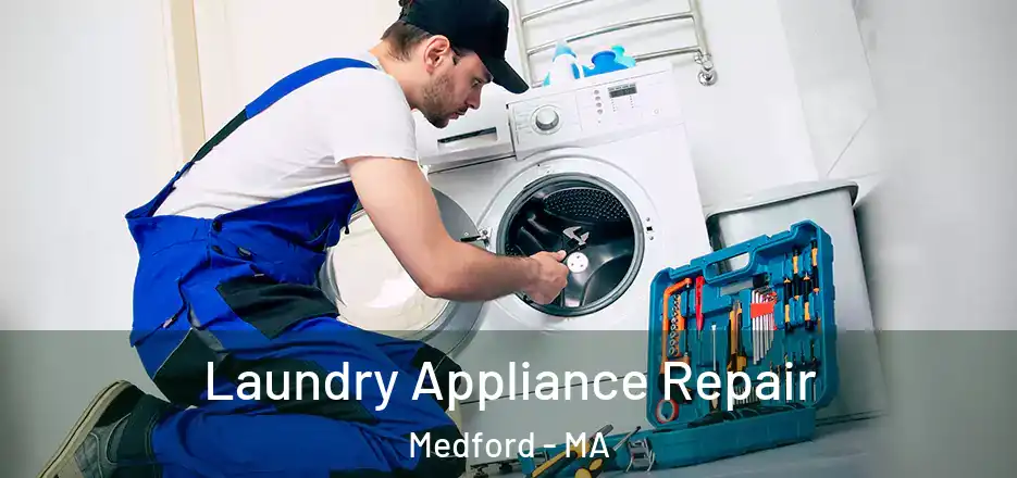Laundry Appliance Repair Medford - MA