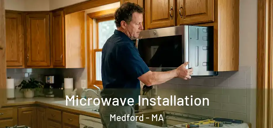 Microwave Installation Medford - MA