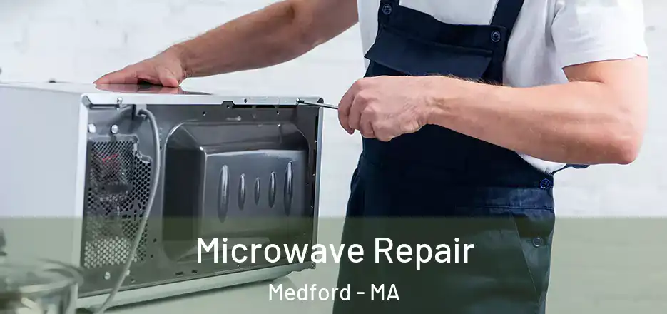 Microwave Repair Medford - MA