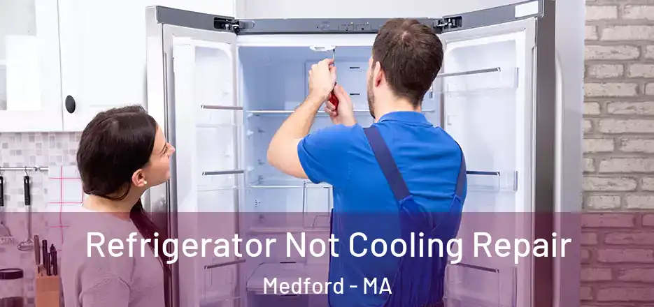  Refrigerator Not Cooling Repair Medford - MA