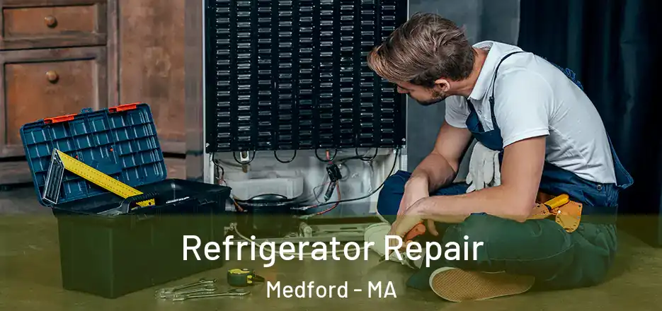 Refrigerator Repair Medford - MA