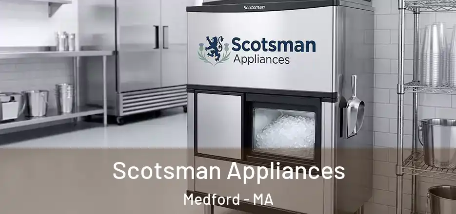  Scotsman Appliances Medford - MA