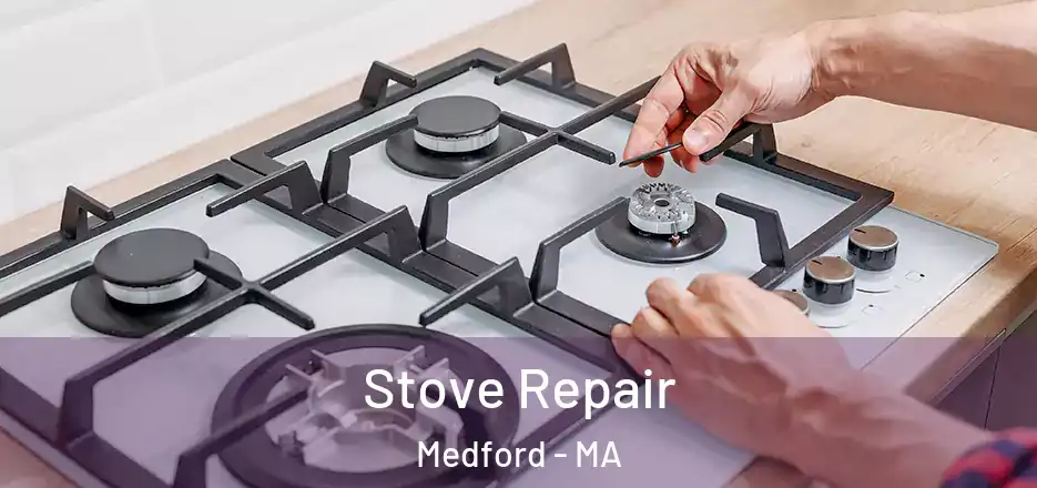 Stove Repair Medford - MA