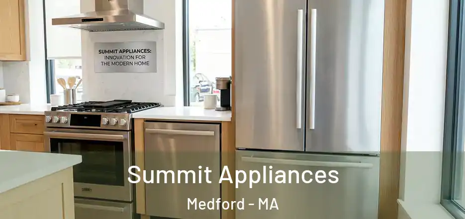  Summit Appliances Medford - MA