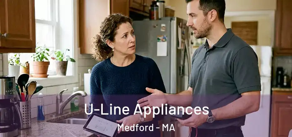 U-Line Appliances Medford - MA
