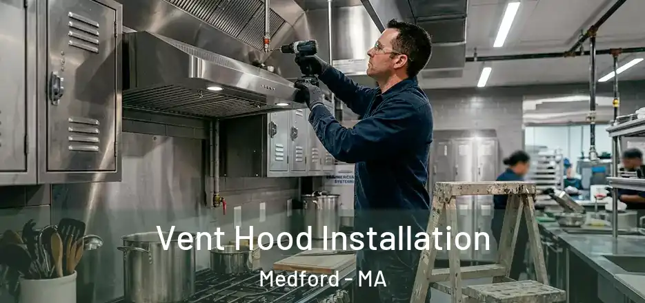 Vent Hood Installation Medford - MA