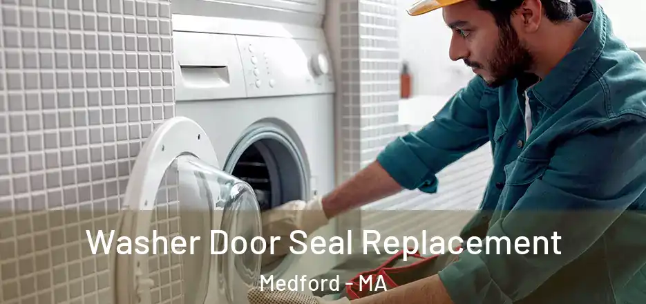 Washer Door Seal Replacement Medford - MA