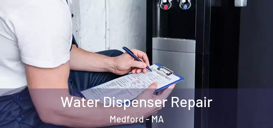  Water Dispenser Repair Medford - MA